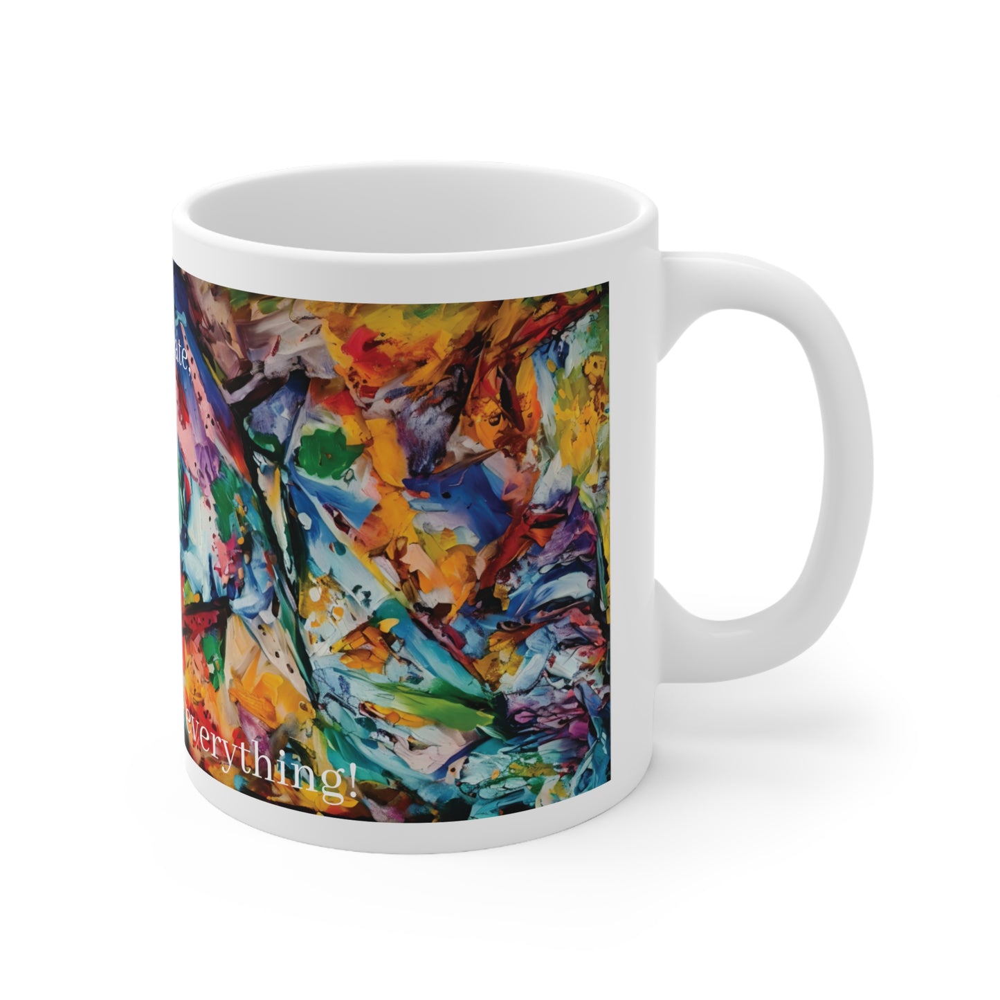 Mug - Abstract Colorful Motivation Ceramic Coffee Cup 11oz, 15oz